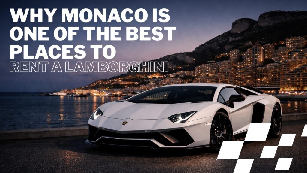 Why Monaco Is One of the Best Places to Rent a Lamborghini